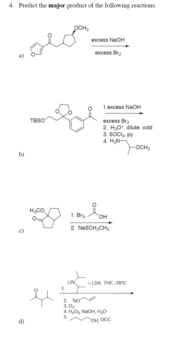 4. Predict the major product of the following reactions. OCH3 excess NaOH excess Br2 a) 1.excess NaOH TBSO excess Br2 2. H30+