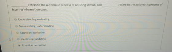 refers to the automatic process of refers to the automatic process of noticing stimuli, and filtering information cues. O Und