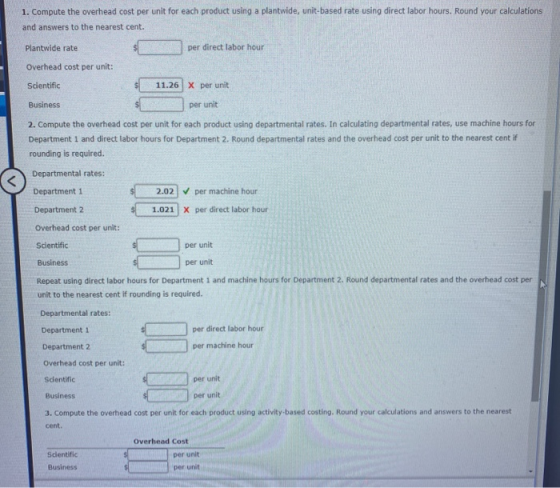 1. Compute the overhead cost per unit for each product using a plantwide, unit-based rate using direct labor hours. Round you