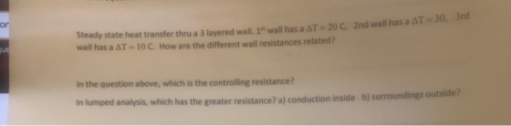 2nd wall has a al Steady state heat transfer thru a 3 layered wall. 1st wall has a AT-20 C wall has a AT = 10 C. How are the