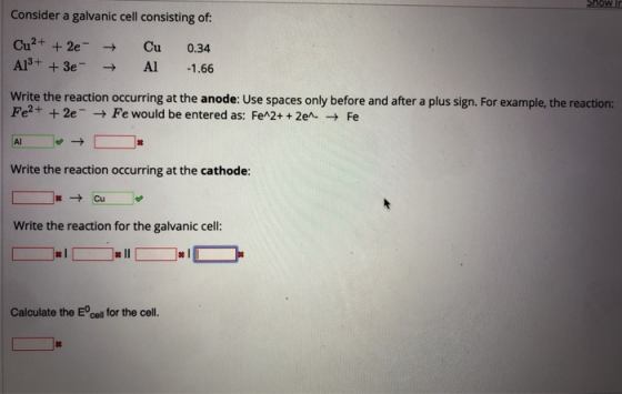 Snow In Consider a galvanic cell consisting of: Cu2+ + 2e - → Cu 0.34 A13+ + 3e- → Al -1.66 Write the reaction occurring at t