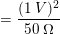 \small = \frac{(1\: V)^2}{50\: \Omega}