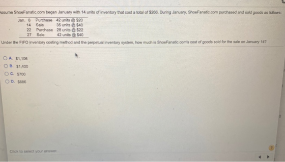 Assume ShoeFanatic.com began January with 14. units of inventory that cost a total of $266. During January, ShoeFanatic.com p