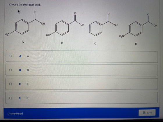 Choose the strongest acid. H3C HO ОА ов в о с с op D Unanswered a Save