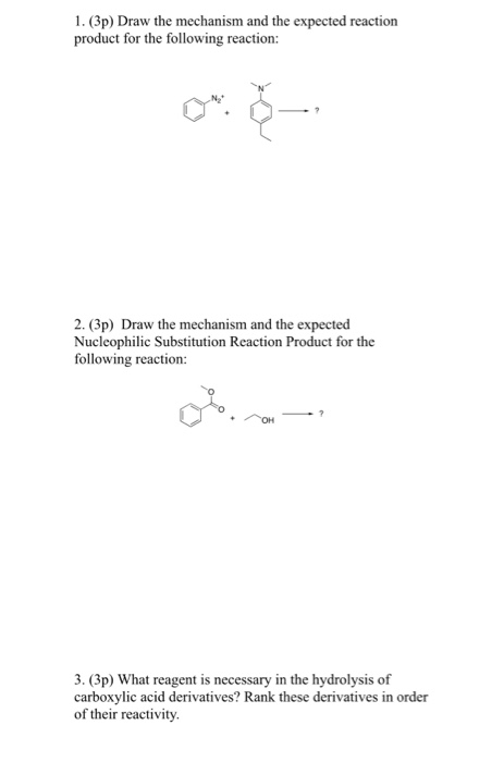 1. (3p) Draw the mechanism and the expected reaction product for the following reaction: xo 2. (3p) Draw the mechanism and th