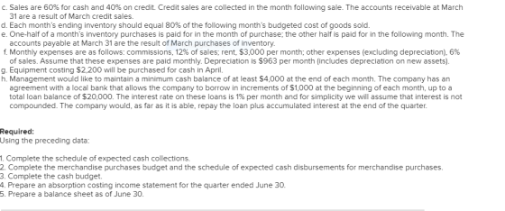 c. Sales are 60% for cash and 40% on credit. Credit sales are collected in the month following sale. The accounts receivable