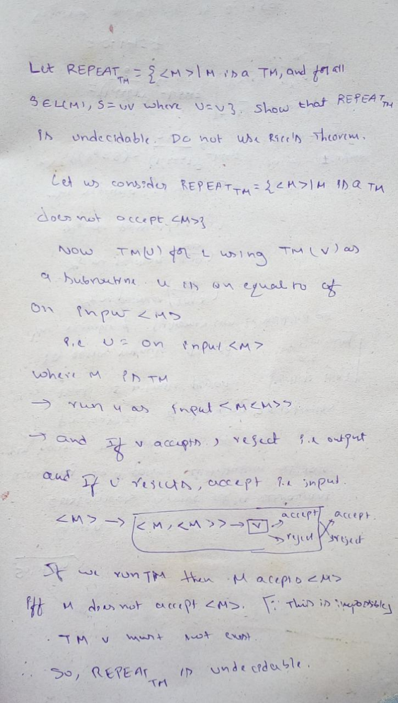 Let REPEAT = {<M>1M isa TM, and for all SELIMI, S = wo where v=v3 show that REPEAT undecidable use Rices Theorem, 9人 Do not