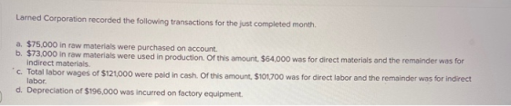 Larned Corporation recorded the following transactions for the just completed month. a. $75,000 in raw materials were purchas