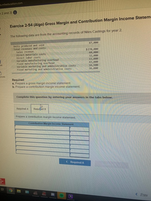omheducation.com 2 and 3) Exercise 2-54 (Algo) Gross Margin and Contribution Margin Income Statem The following data are from
