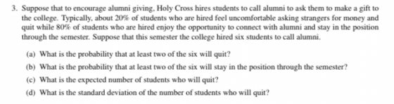 3. Suppose that to encourage alumni giving. Holy Cross hires students to call alumni to ask them to make a gift to the colleg