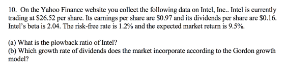 10. On the Yahoo Finance website you collect the following data on Intel, Inc.. Intel is currently trading at $26.52 per shar