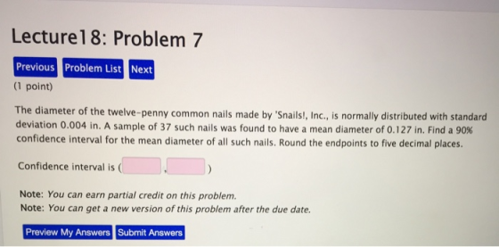 Lecture18: Problem 7 Previous Problem List Next (1 point) The diameter of the twelve-penny common nails made by Snails!, Inc