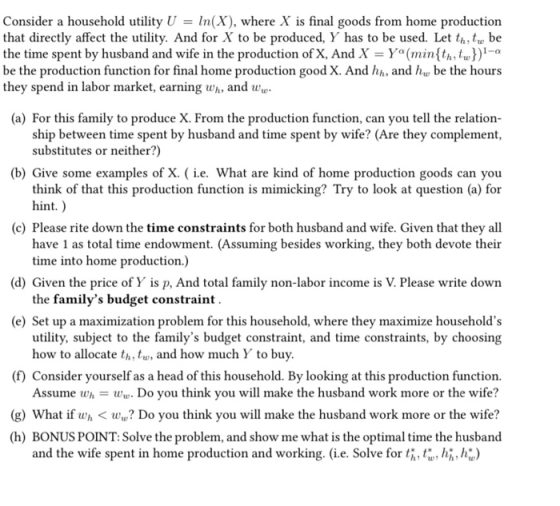 Consider a household utility U = In(X), where X is final goods from home production that directly affect the utility. And for