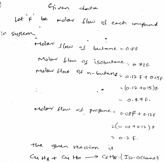 dosta let i be Given molar flow of each compound in system Molar Show 입 bulane -0.8F Molar flow of isobutane - 73F Molar low