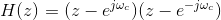 H() = (z – jwe) (z - e-jwe)