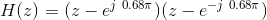 H(z) = (2 – 0.687)(z-e-10.687