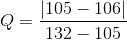 Q=\frac{\left |105-106 \right |}{132-105}
