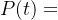 P(t) =
