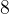 8