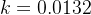 k=0.0132